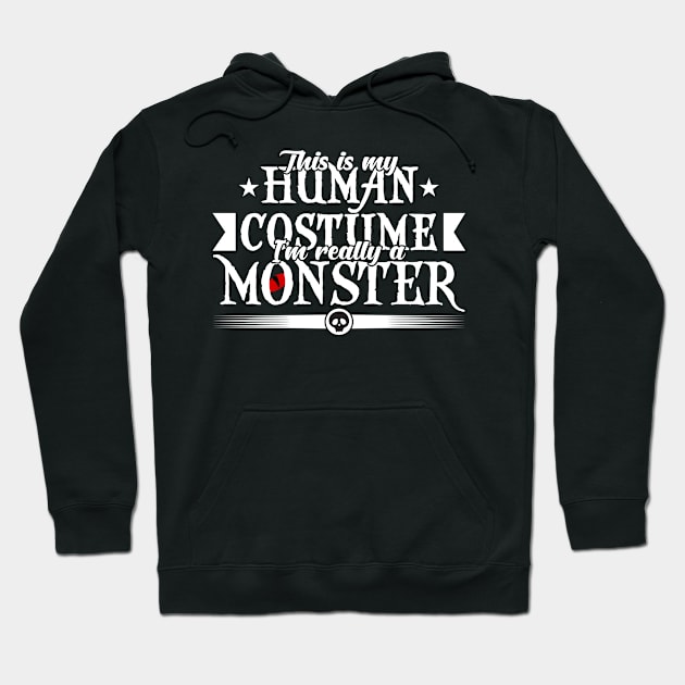 This is my human costume i'm really a monster-Halloweenshirt Hoodie by GoodyBroCrafts